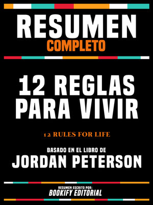 cover image of Resumen Completo--12 Reglas Para Vivir (12 Rules For Life)--Basado En El Libro De Jordan Peterson